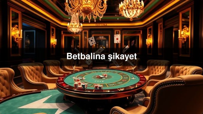 Betbalina şikayet